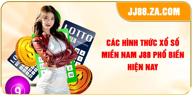 Các hình thức xổ số miền Nam J88 phổ biến hiện nay