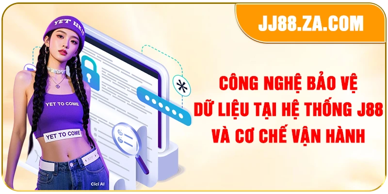 Công nghệ bảo vệ dữ liệu tại hệ thống J88 và cơ chế vận hành