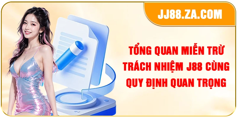 Tổng quan miễn trừ trách nhiệm J88 cùng quy định quan trọng