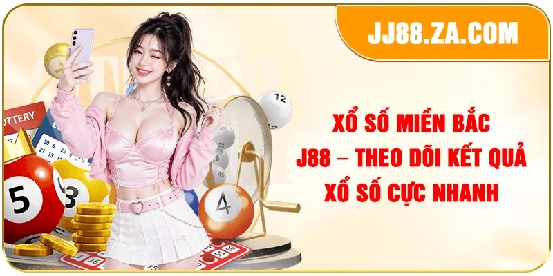 Xổ Số Miền Bắc J88 – Theo Dõi Kết Quả Xổ Số Cực Nhanh